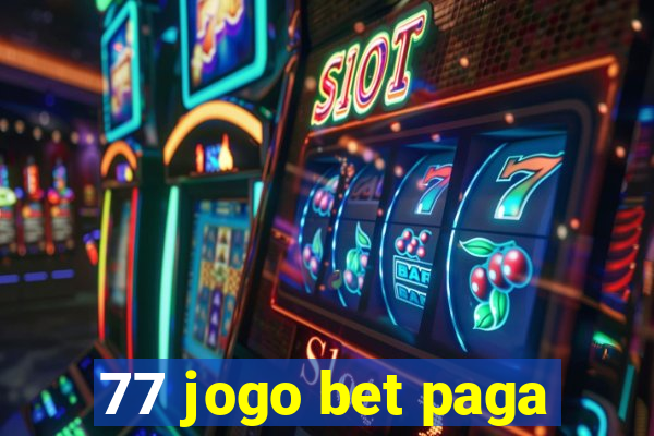 77 jogo bet paga