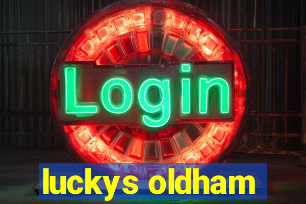 luckys oldham