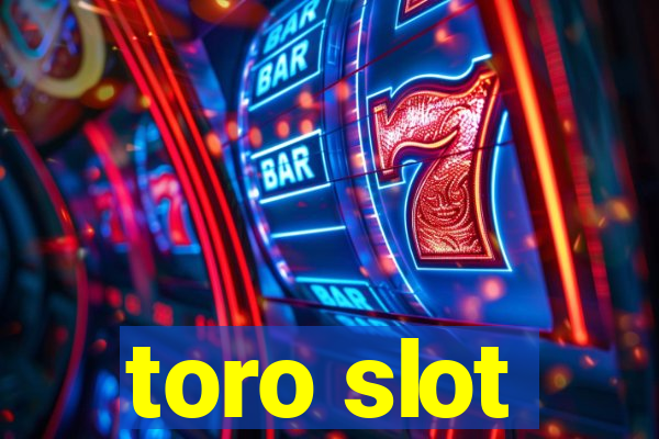 toro slot