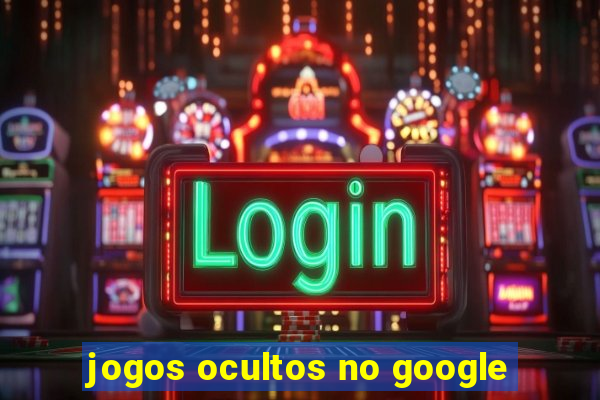 jogos ocultos no google