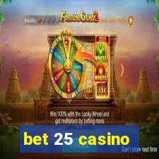 bet 25 casino