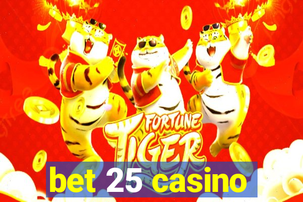 bet 25 casino