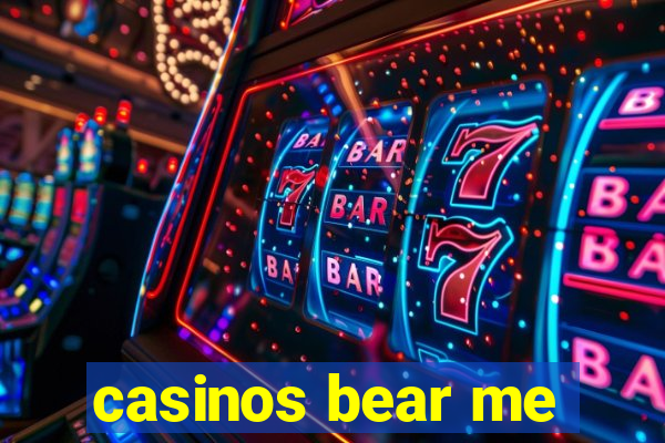 casinos bear me