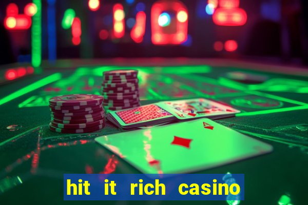 hit it rich casino slots game