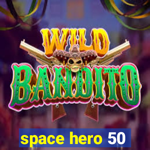 space hero 50