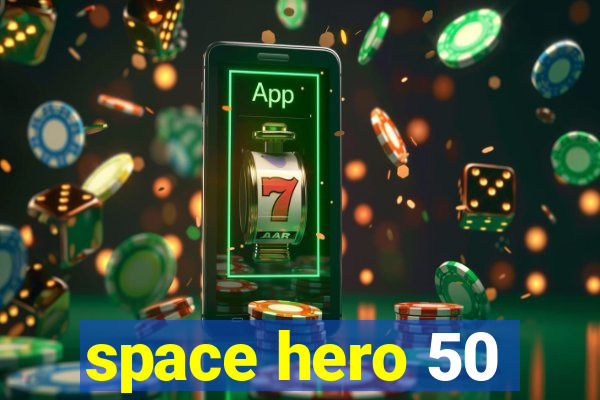 space hero 50