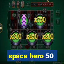 space hero 50