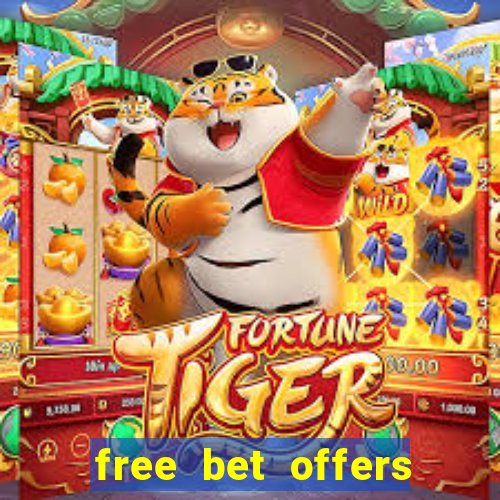 free bet offers with no deposit