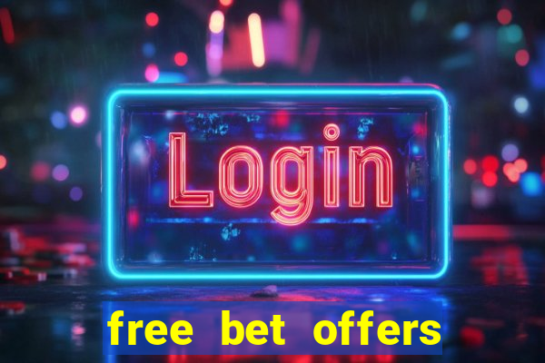 free bet offers with no deposit