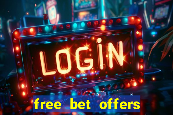 free bet offers with no deposit