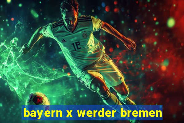 bayern x werder bremen