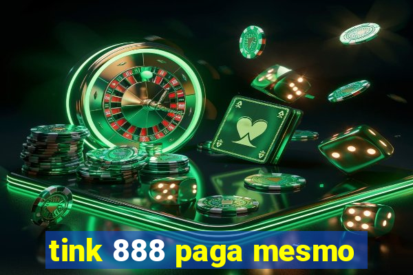 tink 888 paga mesmo