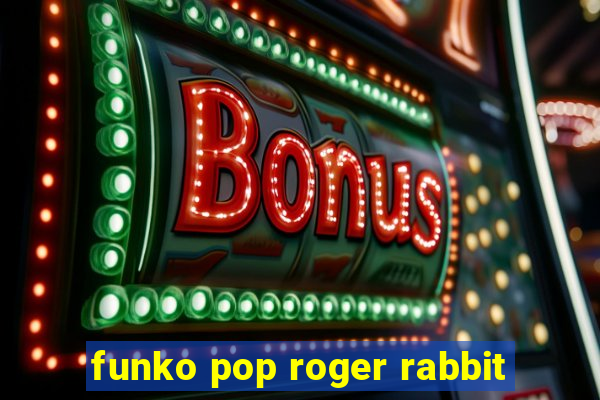 funko pop roger rabbit