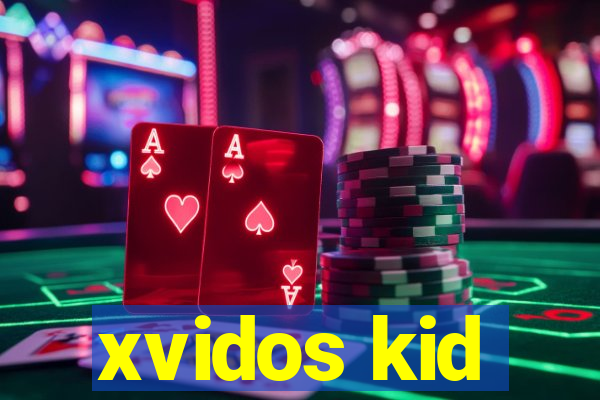 xvidos kid