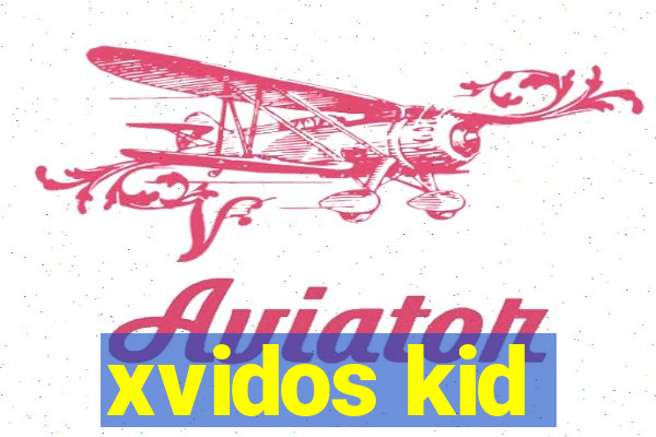 xvidos kid