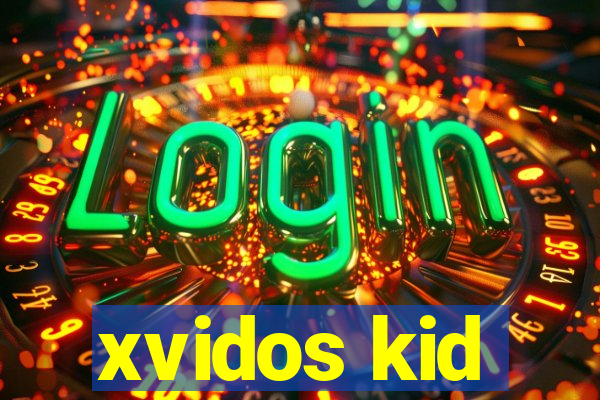 xvidos kid