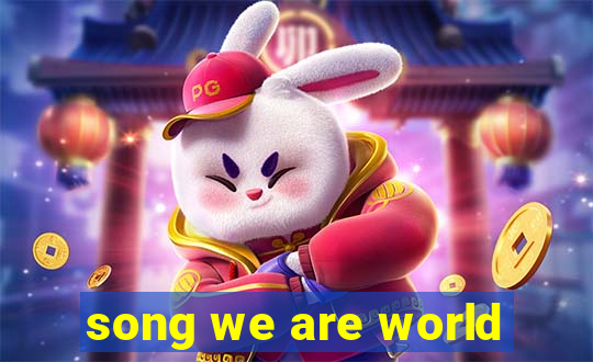 song we are world