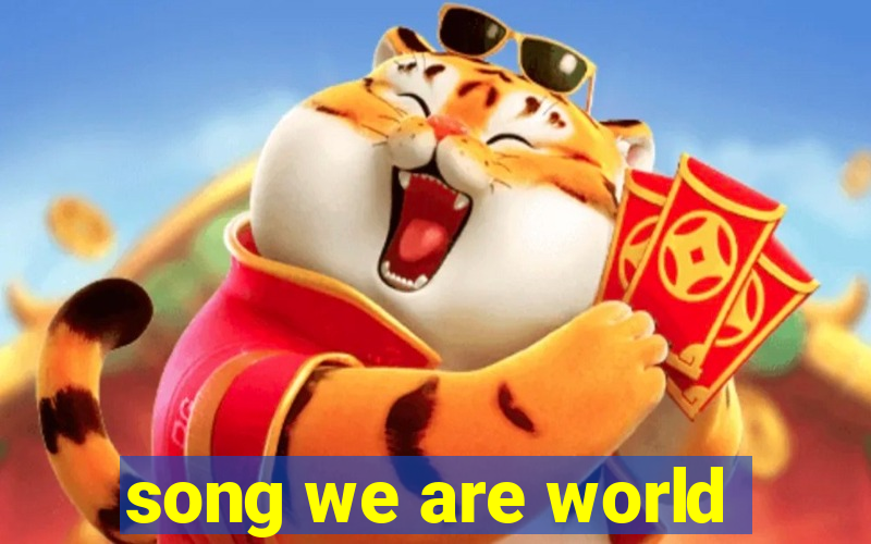 song we are world