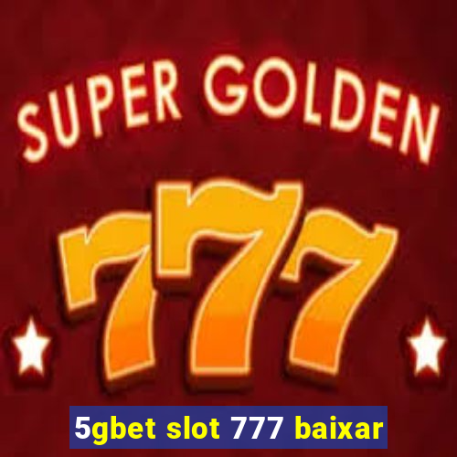 5gbet slot 777 baixar