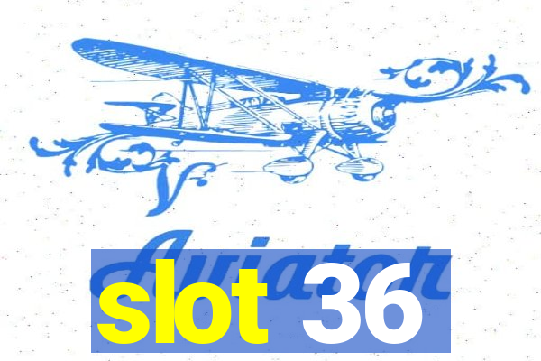 slot 36