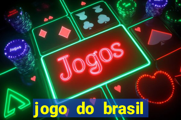 jogo do brasil onde ver