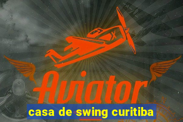 casa de swing curitiba