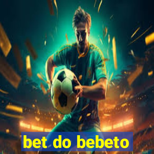 bet do bebeto