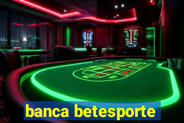 banca betesporte