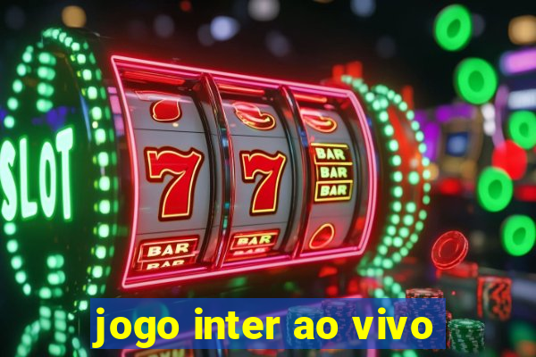 jogo inter ao vivo