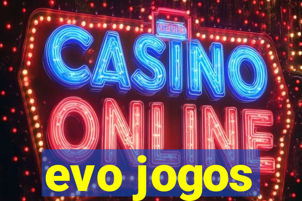 evo jogos