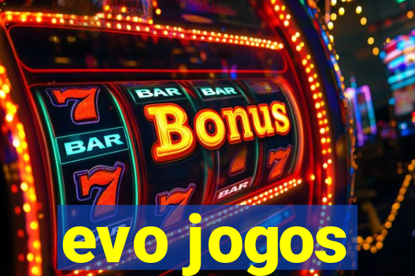 evo jogos