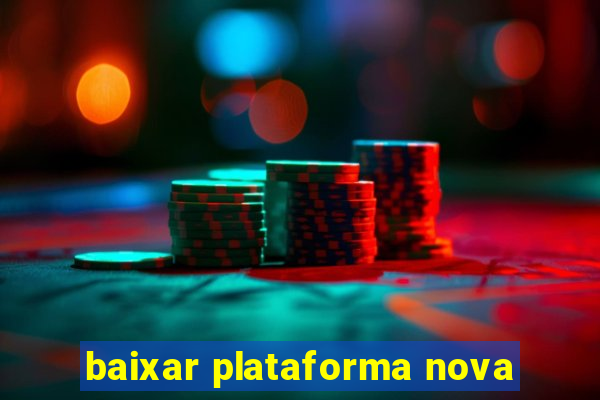 baixar plataforma nova