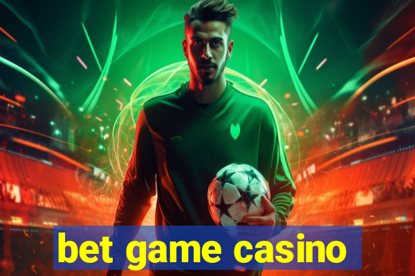 bet game casino