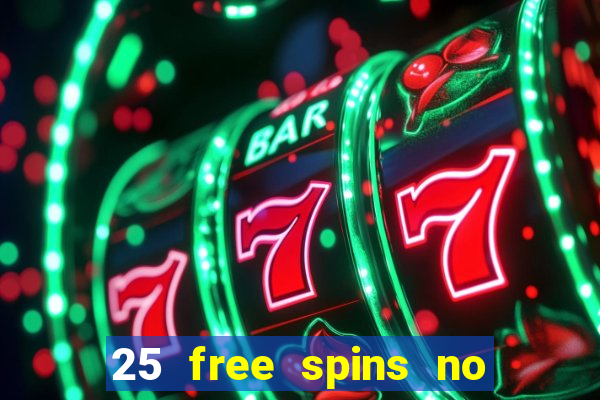 25 free spins no deposit casino