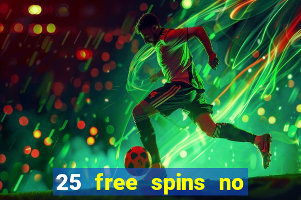 25 free spins no deposit casino