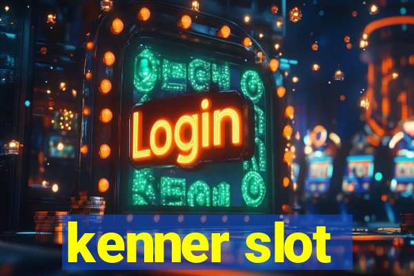 kenner slot