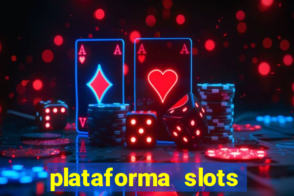 plataforma slots pagando hoje