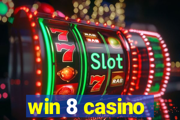 win 8 casino