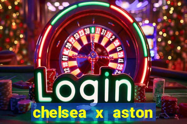 chelsea x aston villa palpites