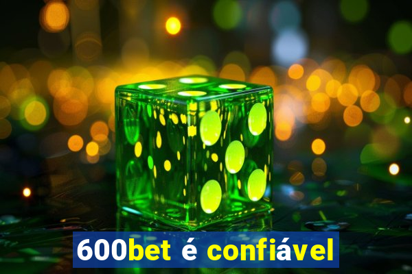 600bet é confiável