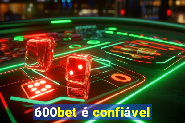 600bet é confiável