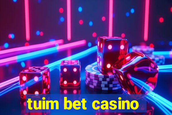 tuim bet casino