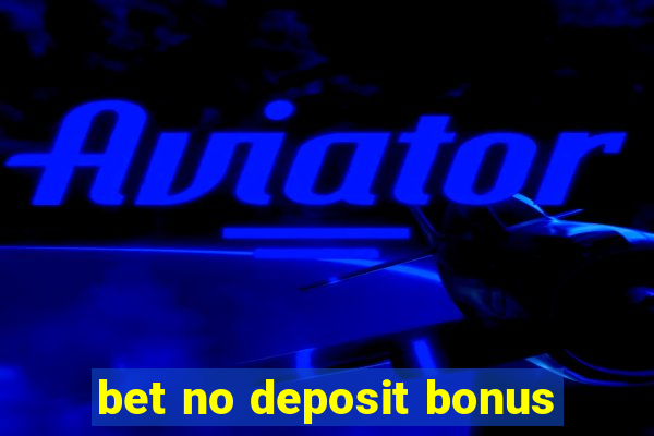 bet no deposit bonus