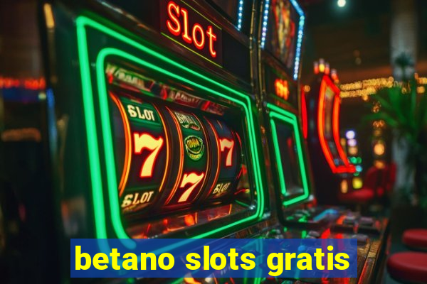 betano slots gratis