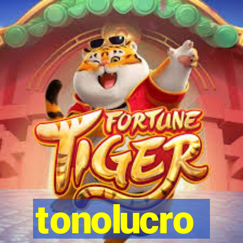 tonolucro