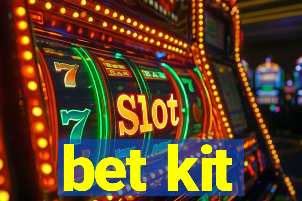 bet kit