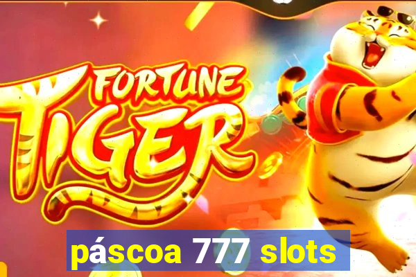 páscoa 777 slots