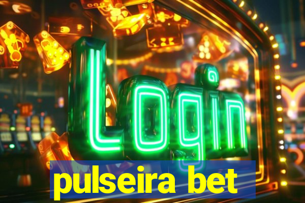 pulseira bet