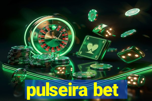 pulseira bet