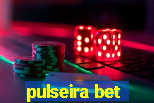 pulseira bet